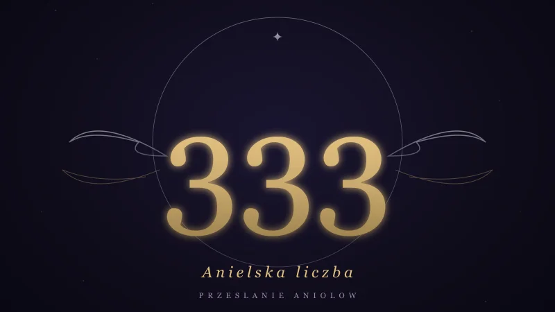 Anielska liczba 333 — wzmocnienie i obecność aniołów