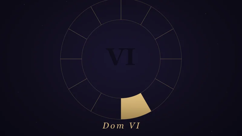 Dom 6 astrologiczny — znaczenie, planeta i znak w domu 6