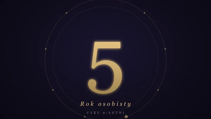 Rok osobisty 5 w numerologii — co przyniesie, czego się spodziewać