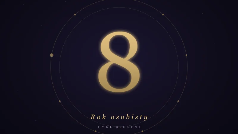 Rok osobisty 8 w numerologii — żniwa, pieniądze i sukces